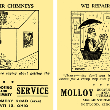 In the 1940s, Molloy Roofing envelopes were adorned with a series of one-panel cartoons created for the company by a local cartoonist.